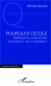 Michelle Mauduit - Pourquoi l'école fabrique-t-elle de l'échec scolaire et... de la violence ?.