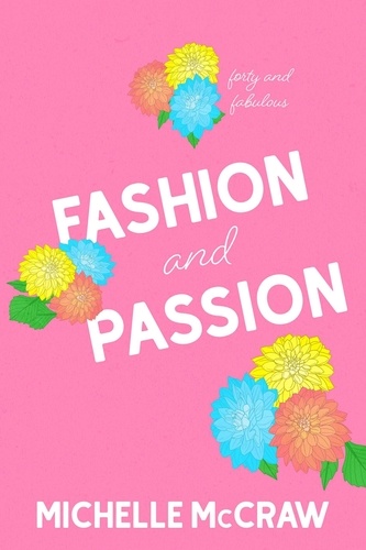  Michelle McCraw - Fashion and Passion: A 40 and Fabulous Prequel Novella - 40 and Fabulous, #0.