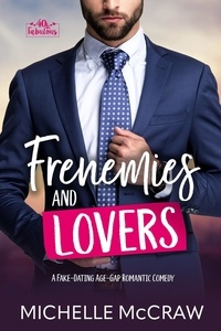  Michelle McCraw - Frenemies and Lovers: A Fake-Dating Age-Gap Standalone Romantic Comedy - 40 and Fabulous, #1.