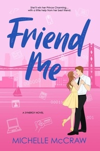  Michelle McCraw - Friend Me - Synergy Office Romance, #2.