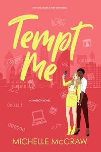  Michelle McCraw - Tempt Me: A Brother’s Best Friend Workplace Standalone Romantic Comedy - Synergy Office Romance, #6.