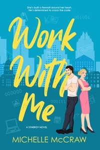 Michelle McCraw - Work with Me - Synergy Office Romance, #1.