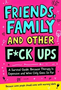 Friends, Family And Other F-Ups