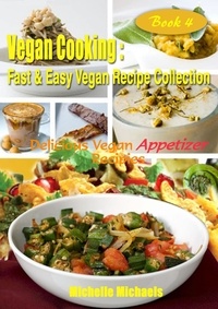  Michelle Michaels - Delicious Vegan Appetizers Recipes - Vegan Cooking Fast &amp; Easy Recipe Collection, #4.