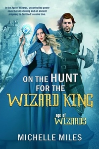  Michelle Miles - On the Hunt for the Wizard King - Age of Wizards, #2.