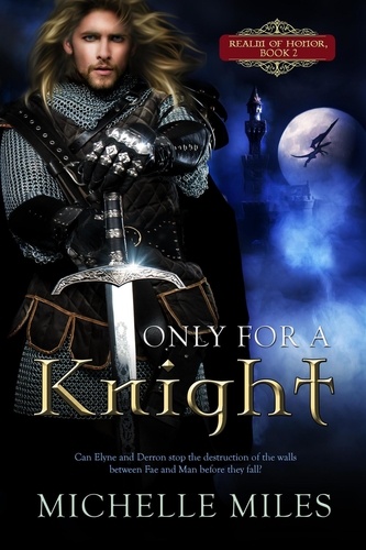  Michelle Miles - Only for a Knight - Realm of Honor, #2.