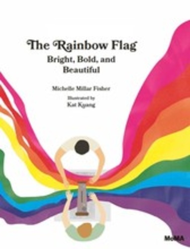 Michelle Millar Fisher - The Rainbow Flag - Bright, Bold, and Beautiful.