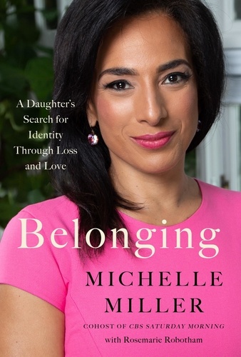 Michelle Miller - Belonging - A Daughter's Search for Identity Through Loss and Love.
