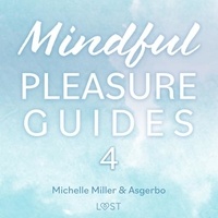 Michelle Miller et Asgerbo Persson - Mindful Pleasure Guides 4 – Read by sexologist Asgerbo.