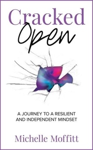 Lire en ligne Cracked Open: A Journey to a Resilient and Independent Mindset CHM FB2
