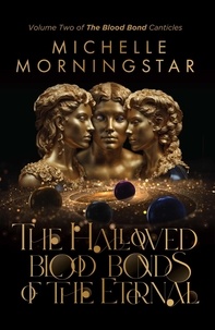  Michelle Morningstar - The Hallowed Blood Bonds of the Eternal - The Blood Bond Canticles, #2.