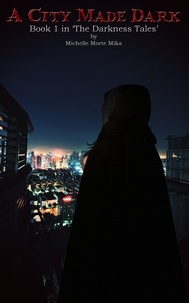  Michelle Morte-Mika - A City Made Dark.