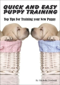  Michelle Newbold - Quick and Easy Puppy Training. Top tips for training your new puppy.