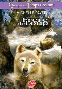 Michelle Paver - Chroniques des Temps Obscurs Tome 1 : Frère de loup.