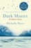 Dark Matter. A Richard and Judy bookclub choice from the author of WAKENHYRST