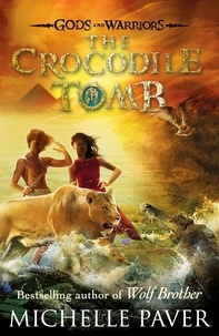 Michelle Paver - The Crocodile Tomb (Gods and Warriors Book 4).