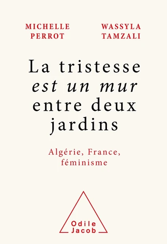 Couverture de "La tristesse est un mur entre deux jardins" : Algérie, France, féminisme
