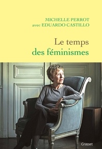 Michelle Perrot et Eduardo Castillo - Le temps des féminismes.