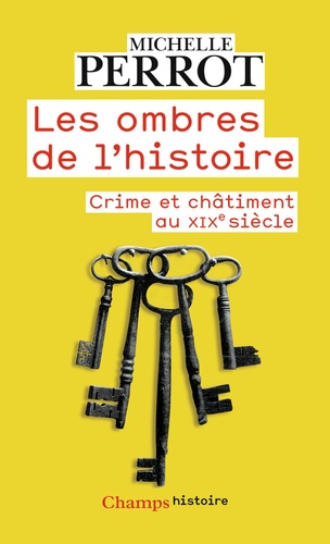Michelle Perrot - Les Ombres De L'Histoire. Crime Et Chatiment Au Xixeme Siecle.