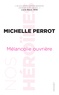Michelle Perrot - Mélancolie ouvrière - "Je suis entrée comme apprentie, j'avais alors douze ans..." (Lucie Baud).