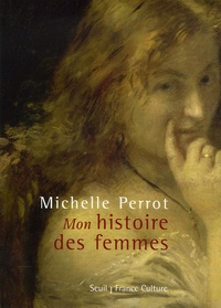 Michelle Perrot - Mon histoire des femmes. 1 CD audio