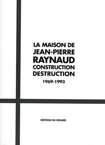 Michelle Porte et Denyse Durand-Ruel - La maison de Jean-Pierre Raynaud - Construction Destruction 1969-1993. 1 DVD