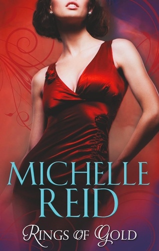 Michelle Reid - Rings of Gold - Gold Ring of Betrayal / The Marriage Surrender / The Unforgettable Husband.
