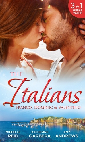 Michelle Reid et Katherine Garbera - The Italians: Franco, Dominic and Valentino - The Man Who Risked It All / The Moretti Arrangement / Valentino's Pregnancy Bombshell.