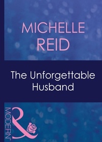 Michelle Reid - The Unforgettable Husband.