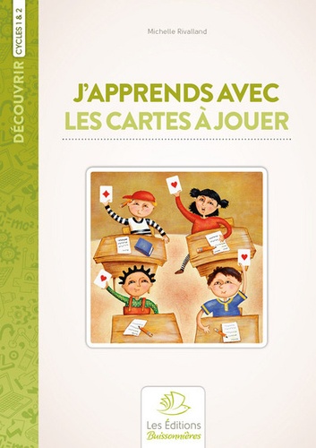 Michelle Rivalland - J'apprends avec les cartes à jouer - Moyenne et grande section de maternelle Cycles 1 et 2.