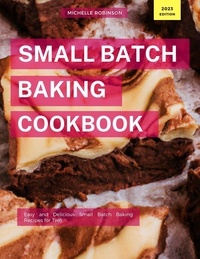  Michelle Robinson - Small Batch Baking Cookbook - Cooking for Two Made Easy, #1.
