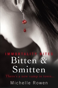 Michelle Rowen - Bitten &amp; Smitten - An Immortality Bites Novel.