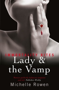Michelle Rowen - Lady &amp; The Vamp - An Immortality Bites Novel.