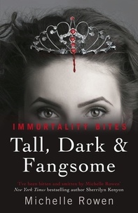Michelle Rowen - Tall, Dark &amp; Fangsome - An Immortality Bites Novel.