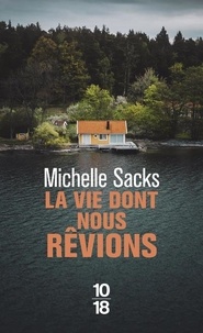 Michelle Sacks - La vie dont nous rêvions.