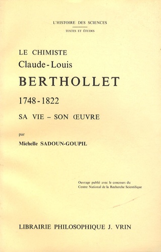 Michelle Sadoun-Goupil - Le chimiste Claude-Louis Berthollet (1748-1822) - Sa vie, son uvre.