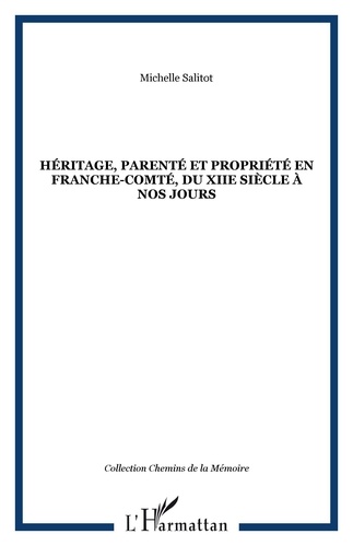 Michelle Salitot - Héritage, parenté et propriété en Franche-Comté, du XIIe siè.