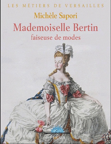 Michelle Sapori - Rose Bertin - Couturière de Marie-Antoinette.