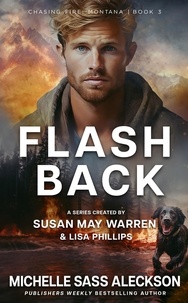  Michelle Sass Aleckson et  Susan May Warren - Flashback - Chasing Fire: Montana, #3.