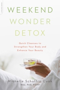 Michelle Schoffro Cook - Weekend Wonder Detox - Quick Cleanses to Strengthen Your Body and Enhance Your Beauty.