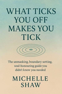 What Ticks You Off Makes You Tick