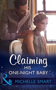 Michelle Smart - Claiming His One-Night Baby.