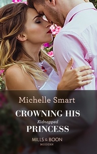 Michelle Smart - Crowning His Kidnapped Princess.
