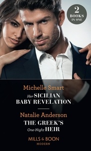 Michelle Smart et Natalie Anderson - Her Sicilian Baby Revelation / The Greek's One-Night Heir - Her Sicilian Baby Revelation / The Greek's One-Night Heir.