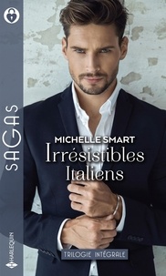 Michelle Smart - Irrésistibles Italiens - L'épouse révoltée ; L'héritier des Mastrangelo ; Un indomptable Sicilien.