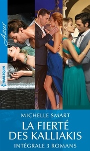 Michelle Smart - La fierté des Kalliakis - Intégrale 3 romans.