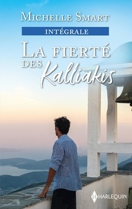 Michelle Smart - La fierté des Kalliakis - Sur ordre du prince ; L'héritier secret des Kalliakis ; Quand l'amour fait loi.