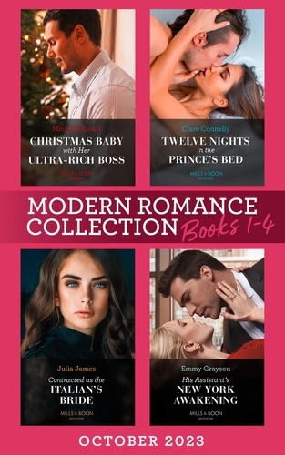 Michelle Smart et Clare Connelly - Modern Romance October 2023 Books 1-4 - Christmas Baby with Her Ultra-Rich Boss / Twelve Nights in the Prince's Bed / Contracted as the Italian's Bride / His Assistant's New York Awakening.