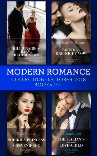 Michelle Smart et Melanie Milburne - Modern Romance October Books 1-4 - Billionaire's Baby of Redemption / Bound by a One-Night Vow / Sheikh's Princess of Convenience / The Italian's Unexpected Love-Child.