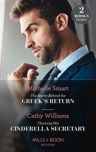 The Secret Behind The Greek's Return / Claiming His Cinderella Secretary